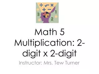 Math 5 Multiplication: 2-digit x 2-digit