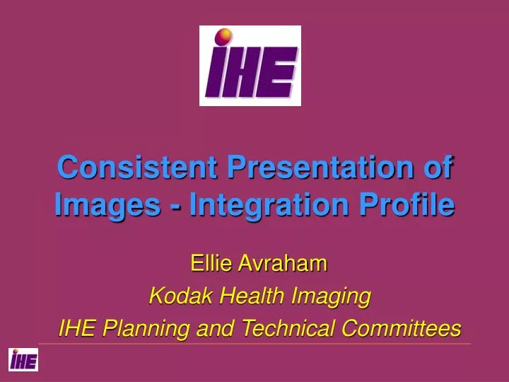 consistent presentation of images integration profile