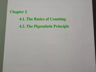 Chapter 2 4.1. The Basics of Counting 4.2. The Pigeonhole Principle