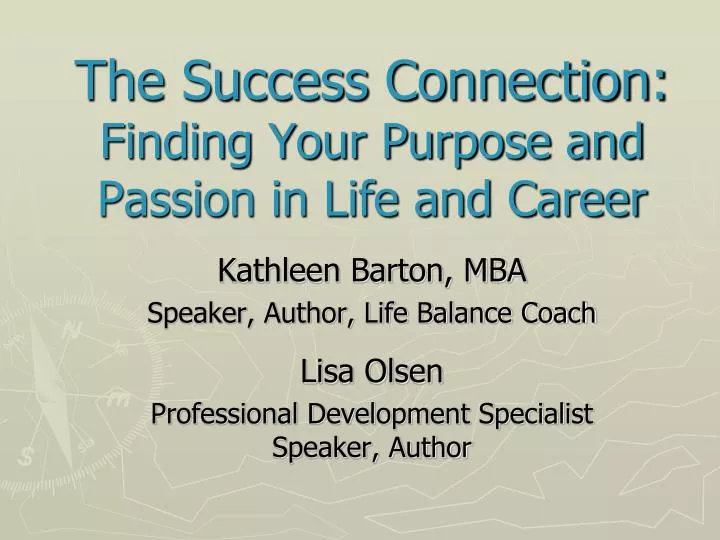 the success connection finding your purpose and passion in life and career