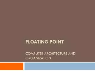 Floating Point Computer architecture and ORganization