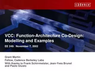 VCC: Function-Architecture Co-Design: Modelling and Examples EE 249: November 7, 2002