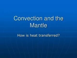 Convection and the Mantle