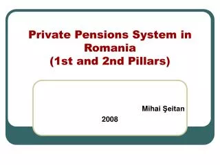 Private Pensions System in Romania (1st and 2nd Pillars)