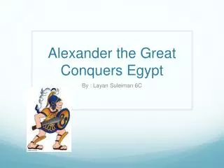 Alexander the Great Conquers Egypt