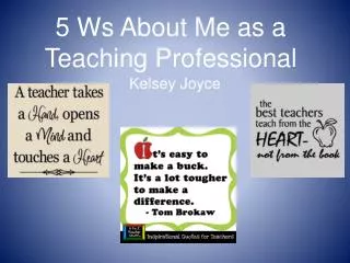 5 Ws About Me as a Teaching Professional