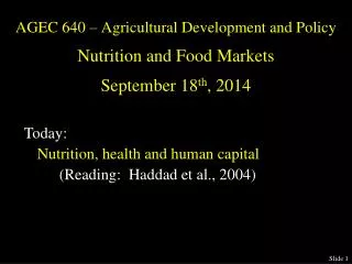 AGEC 640 – Agricultural Development and Policy Nutrition and Food Markets September 18 th , 2014