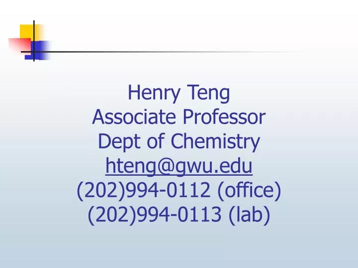henry teng associate professor dept of chemistry hteng@gwu edu 202 994 0112 office 202 994 0113 lab