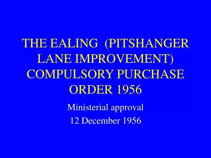 the ealing pitshanger lane improvement compulsory purchase order 1956