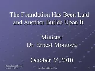 The Foundation Has Been Laid and Another Builds Upon It Minister Dr. Ernest Montoya