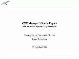 CXC Manager’s Status Report For the period April 06 – September 06