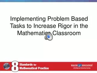 Implementing Problem Based Tasks to Increase Rigor in the Mathematics Classroom