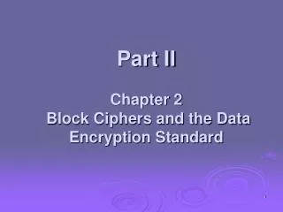 Part II Chapter 2 Block Ciphers and the Data Encryption Standard
