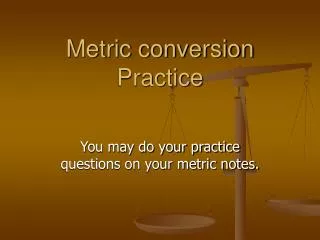 Metric conversion Practice