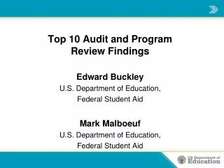 Top 10 Audit and Program Review Findings Edward Buckley U.S. Department of Education,