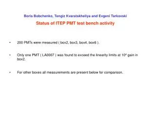 Boris Bobchenko, Tengiz Kvaratskheliya and Evgeni Tarkovski Status of ITEP PMT test bench activity