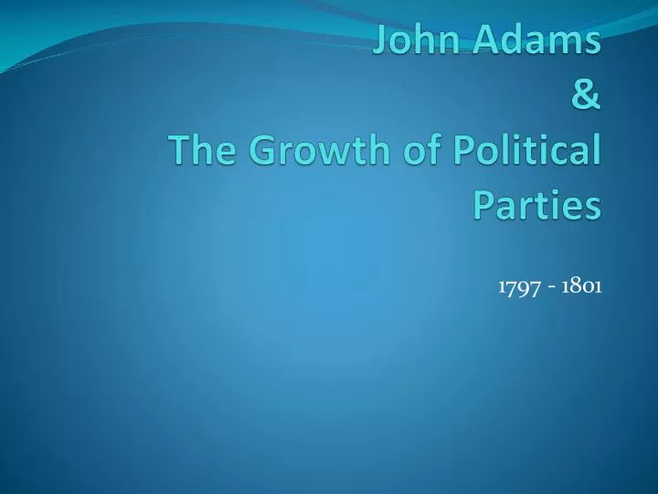 john adams the growth of political parties
