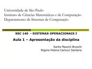SSC 140 - SISTEMAS OPERACIONAIS I Aula 1 – Apresentação da disciplina Sarita Mazzini Bruschi
