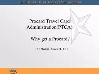 Procard Travel Card Administration (PTCA) Why get a Procard?