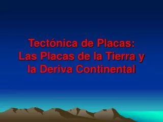 Tectónica de Placas: Las Placas de la Tierra y la Deriva Continental
