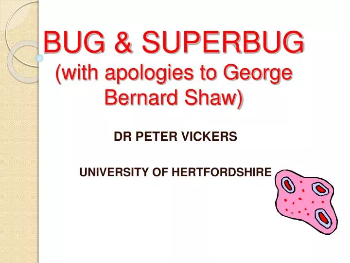 bug superbug with apologies to george bernard shaw