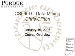 CS590D: Data Mining Chris Clifton