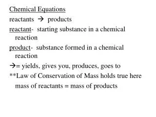 Chemical Equations reactants ? products reactant - starting substance in a chemical reaction