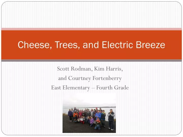cheese trees and electric breeze