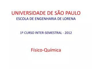 UNIVERSIDADE DE SÃO PAULO ESCOLA DE ENGENHARIA DE LORENA 1º CURSO INTER-SEMESTRAL - 2012