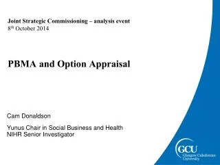 Joint Strategic Commissioning – analysis event 8 th October 2014 PBMA and Option Appraisal