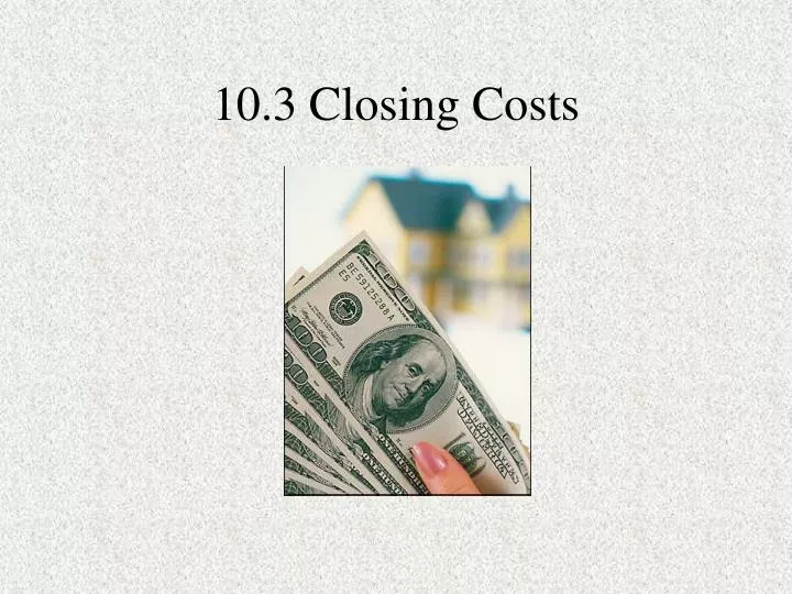 10 3 closing costs