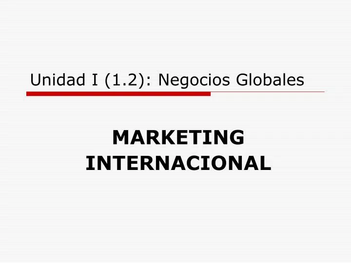 unidad i 1 2 negocios globales