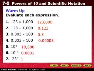 Warm Up Evaluate each expression. 1. 123 ? 1,000 2. 123 ? 1,000 3. 0.003 ? 100