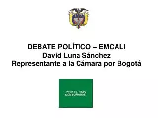 DEBATE POLÍTICO – EMCALI David Luna Sánchez Representante a la Cámara por Bogotá