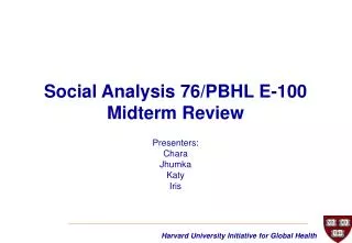 Social Analysis 76/PBHL E-100 Midterm Review