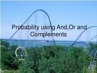 Probability using And,Or and Complements