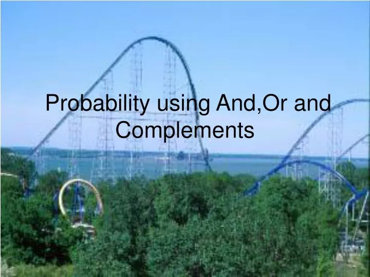 probability using and or and complements