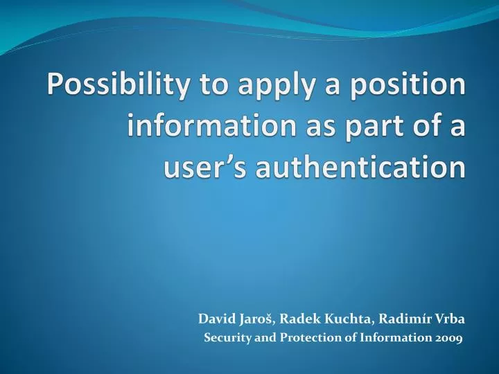 possibility to apply a position information as part of a user s authentication