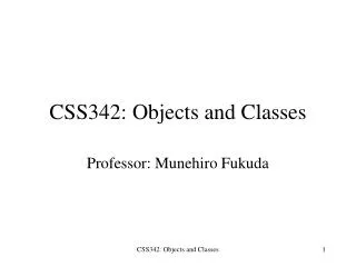 CSS342: Objects and Classes