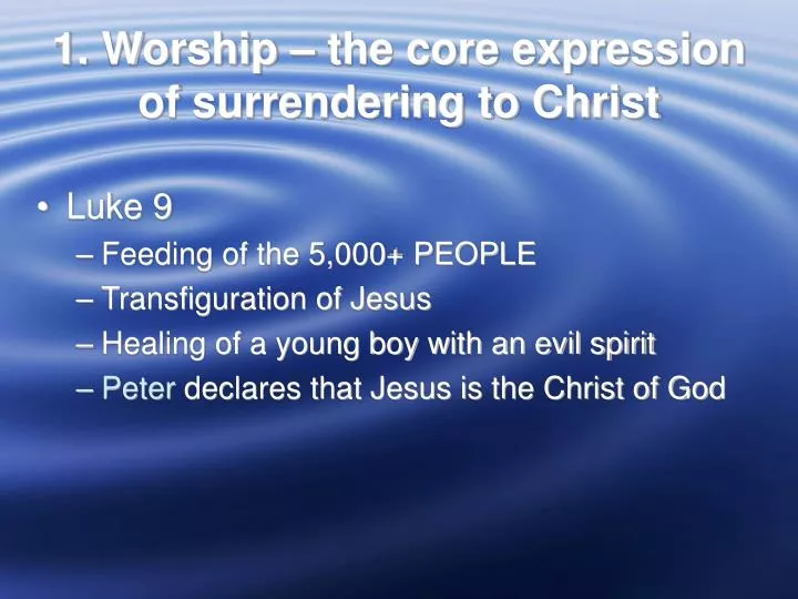 1 worship the core expression of surrendering to christ