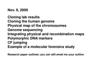 Cloning lab results Cloning the human genome Physical map of the chromosomes Genome sequencing