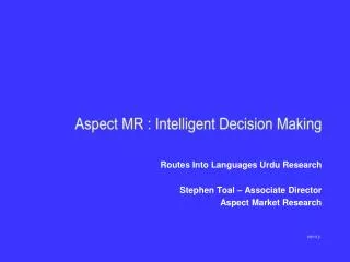Routes Into Languages Urdu Research Stephen Toal – Associate Director Aspect Market Research