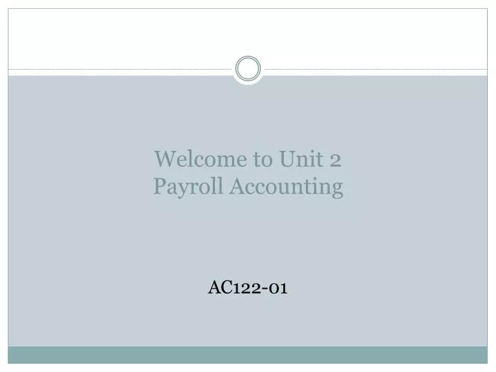 welcome to unit 2 payroll accounting