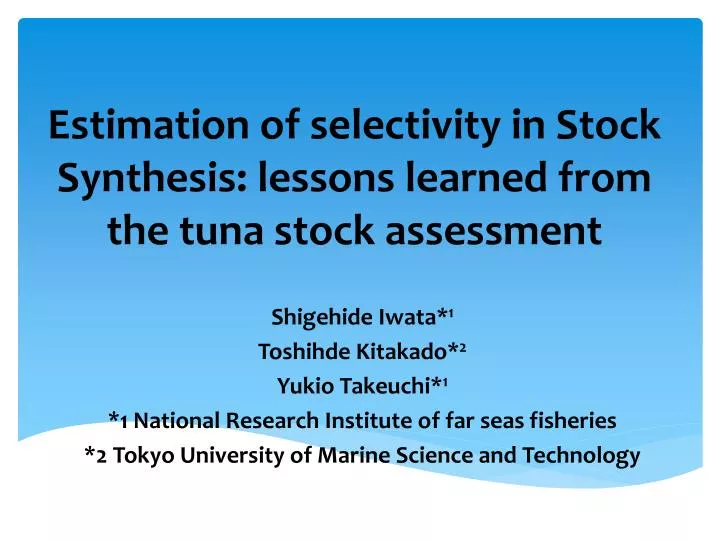 estimation of selectivity in stock synthesis lessons learned from the tuna stock assessment