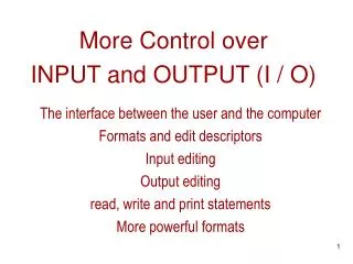 More Control over INPUT and OUTPUT (I / O)
