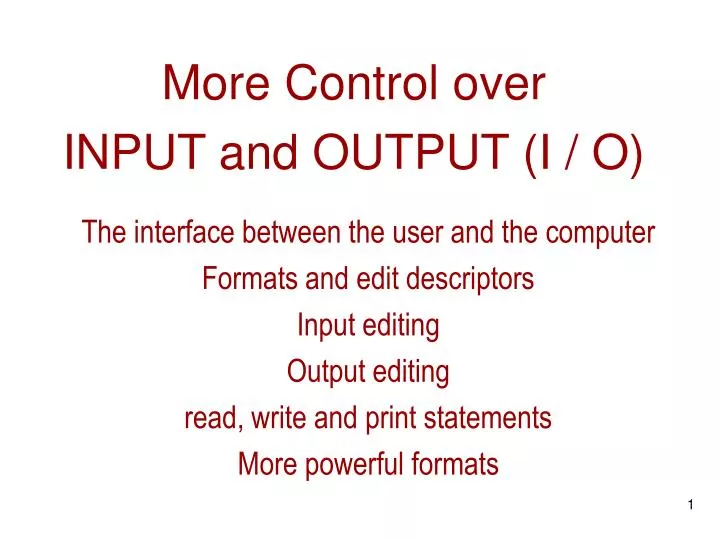 more control over input and output i o
