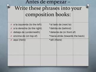 Antes de empezar – Write these phrases into your composition books: