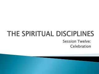 THE SPIRITUAL DISCIPLINES