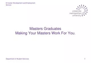 Masters Graduates Making Your Masters Work For You.