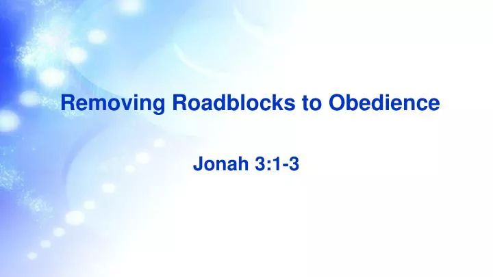 removing roadblocks to obedience